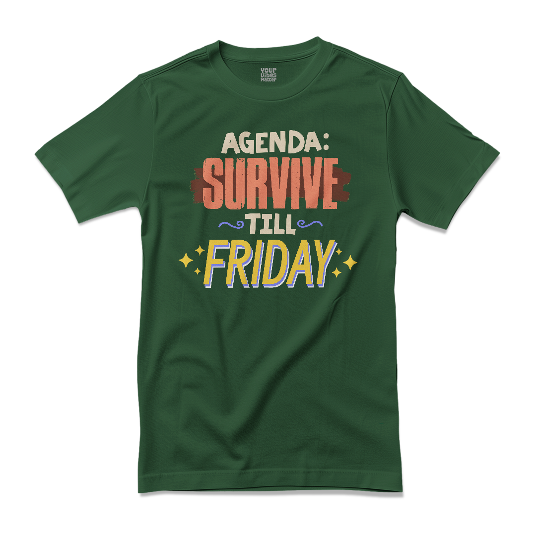 Agenda: Survive till Friday