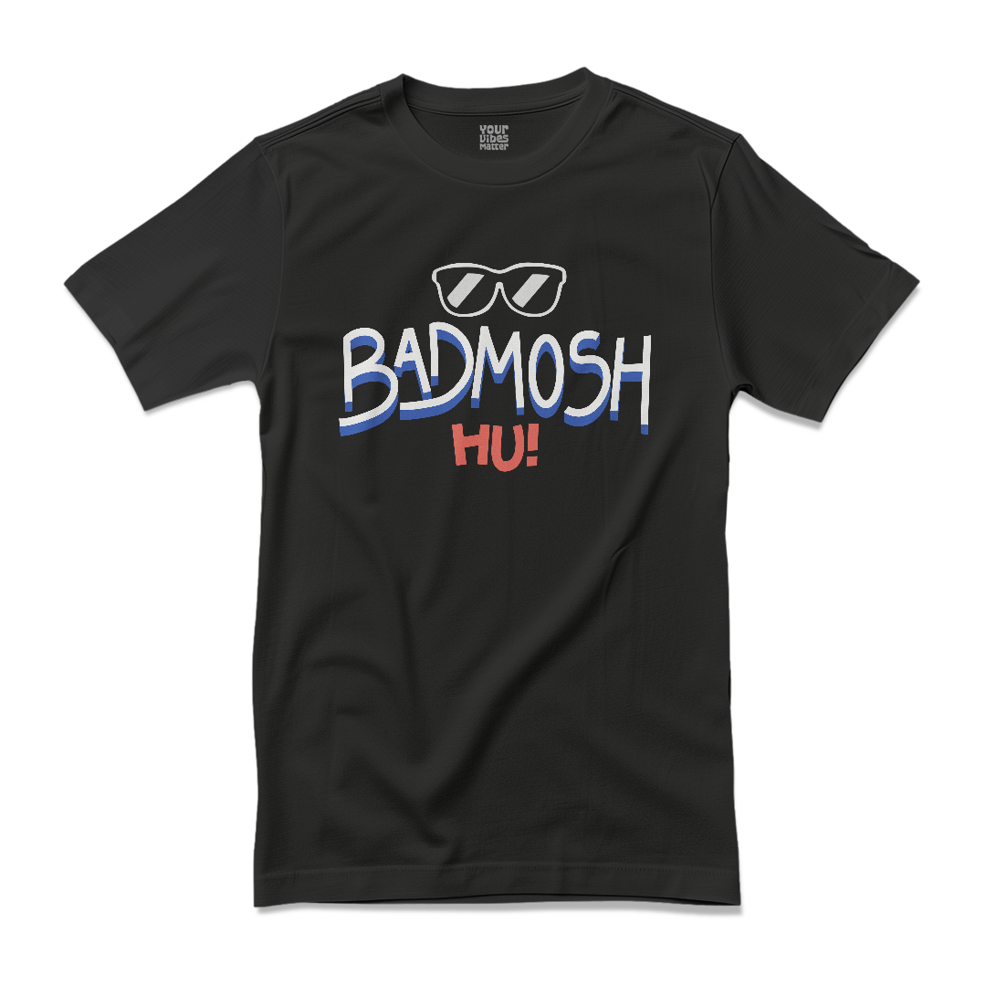 Badmosh Hu!