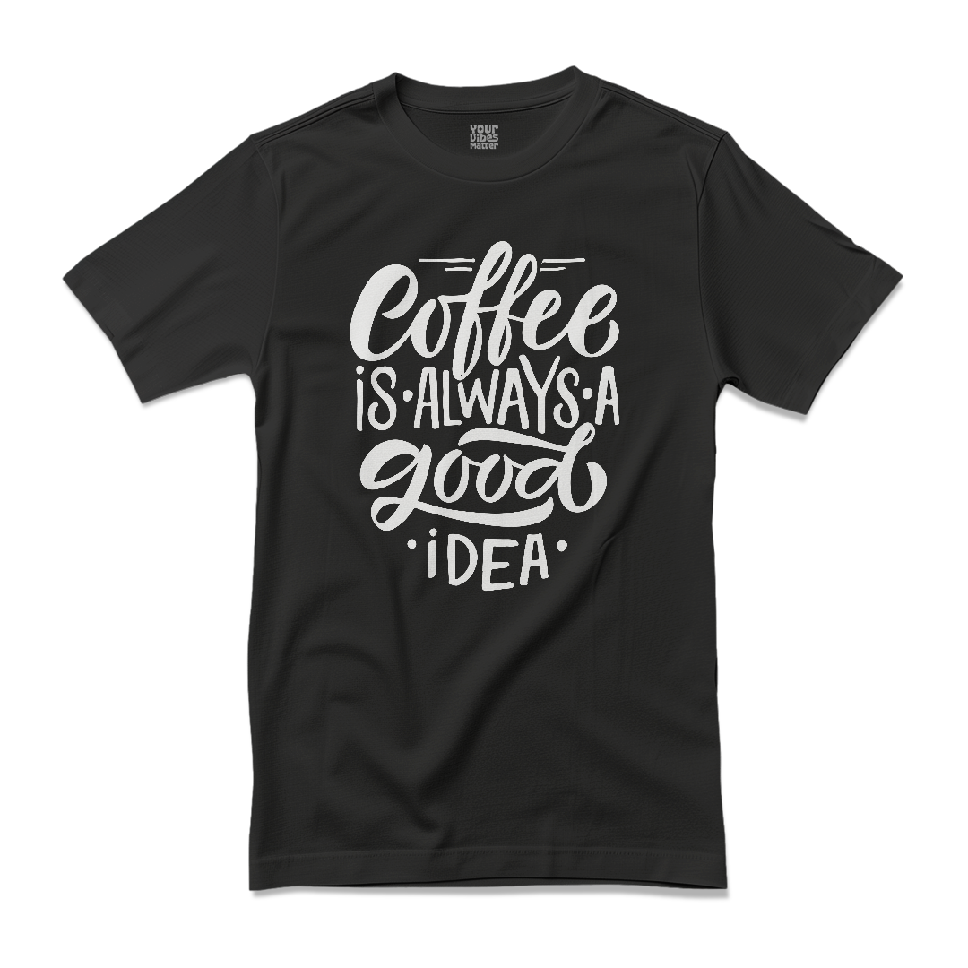 Coffee is Always a Good Idea