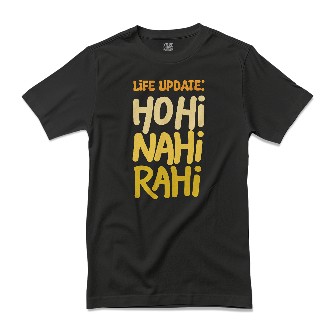 Life Update: Ho Hi Nahi Rahi