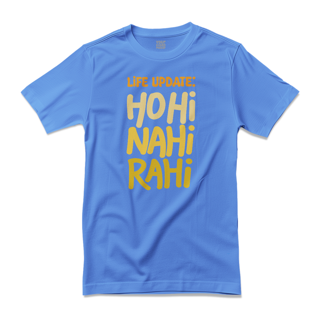 Life Update: Ho Hi Nahi Rahi