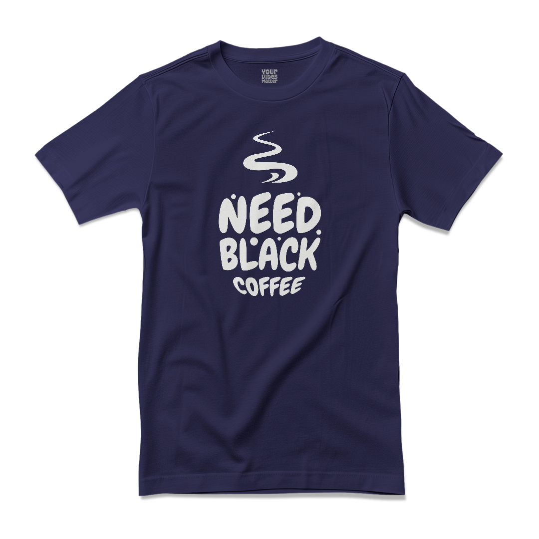 Need Black Coffee