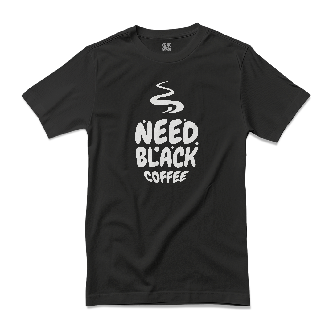 Need Black Coffee