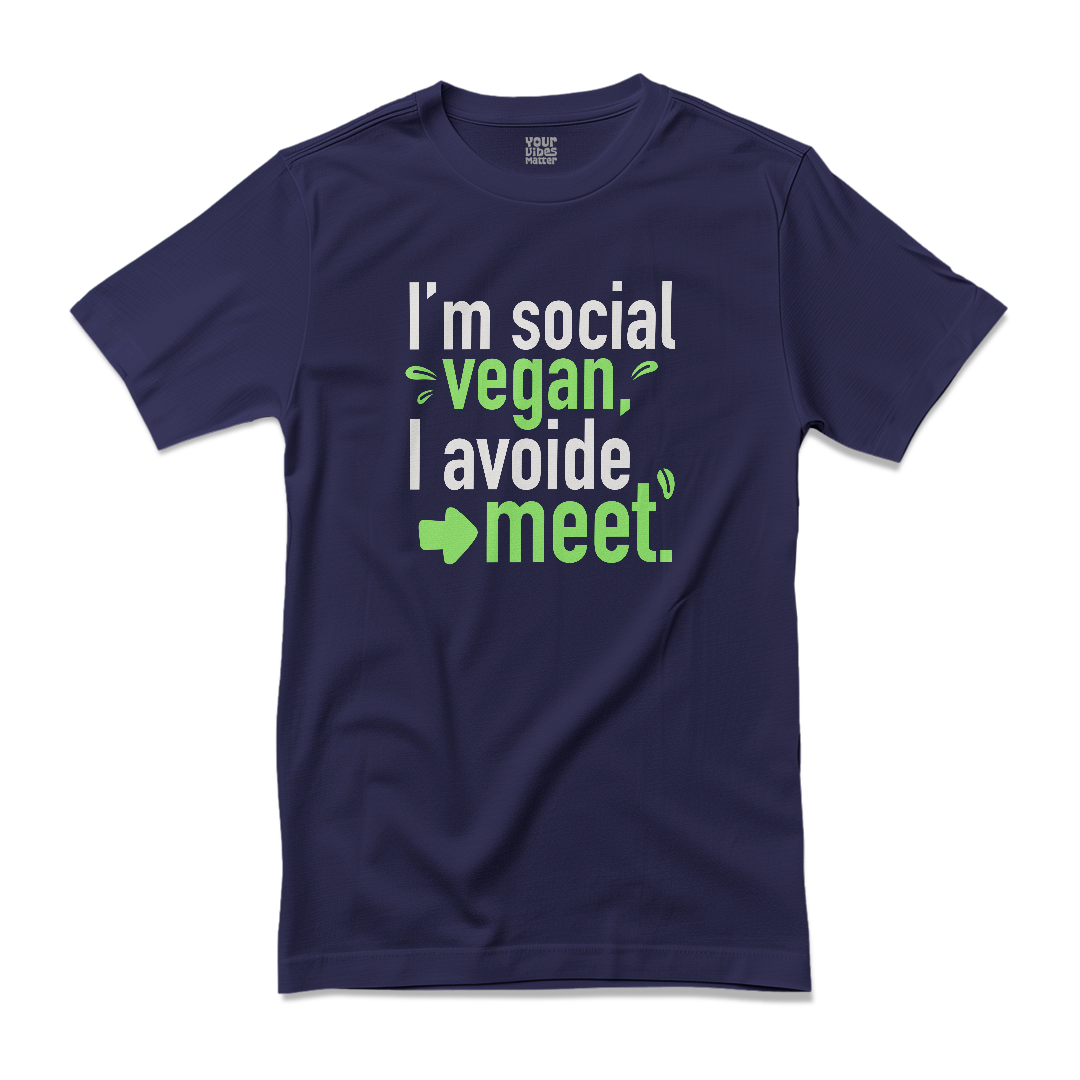 I am a social vegan, I avoid meet!