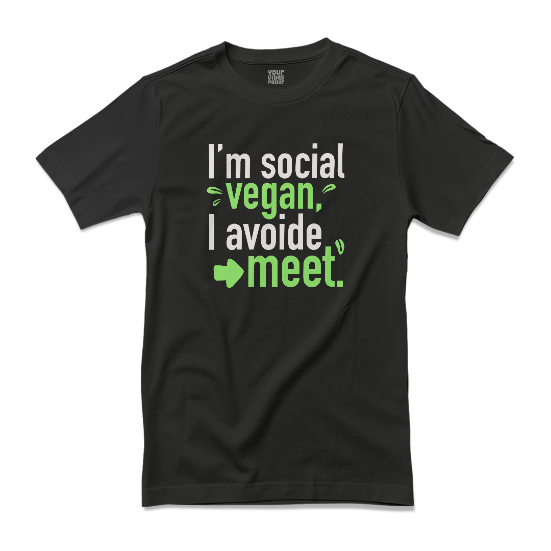 I am a social vegan, I avoid meet!