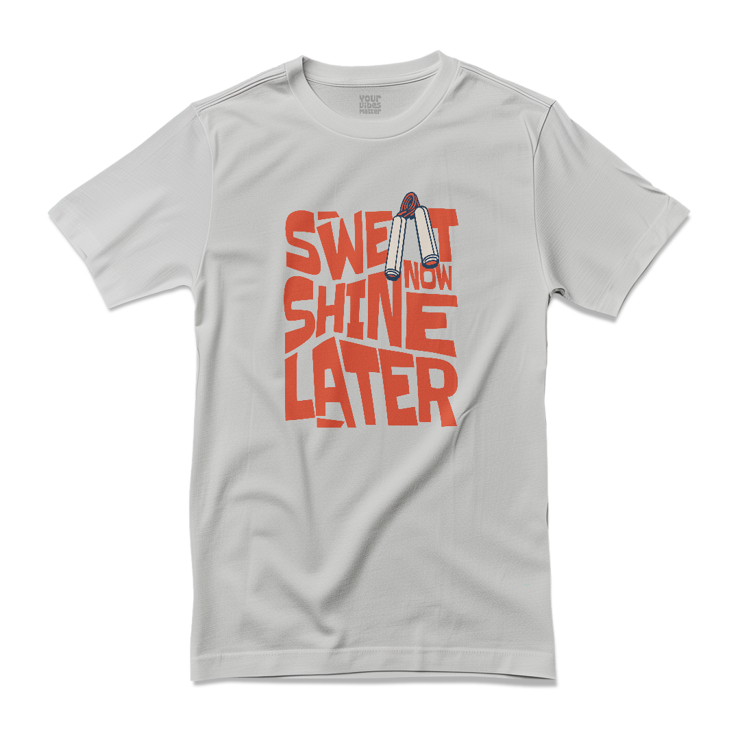 Sweat Now, Shine Later