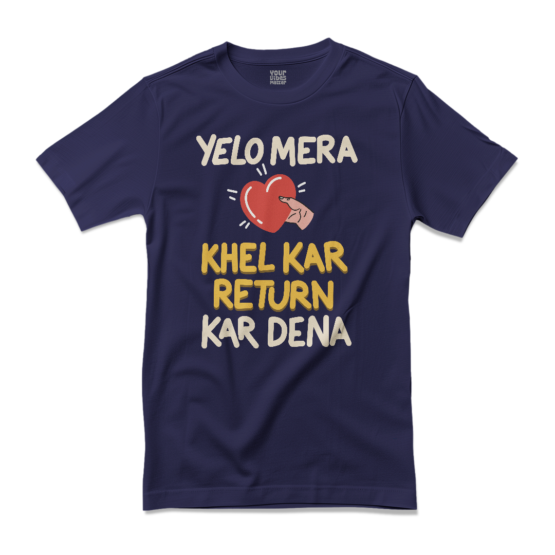 Yelo Mera Dil, Khel Kar Return Kar Dena