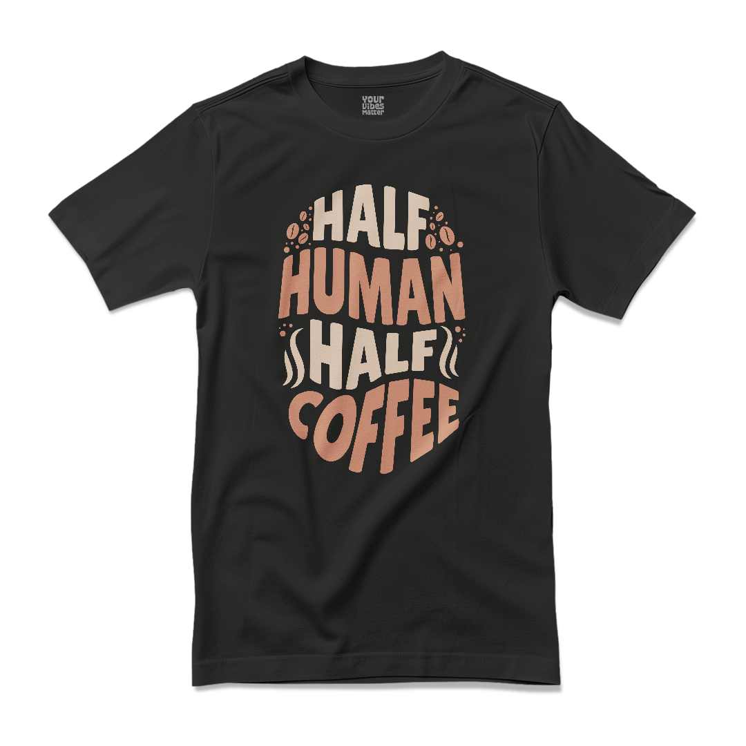 Half Human Half Coffee