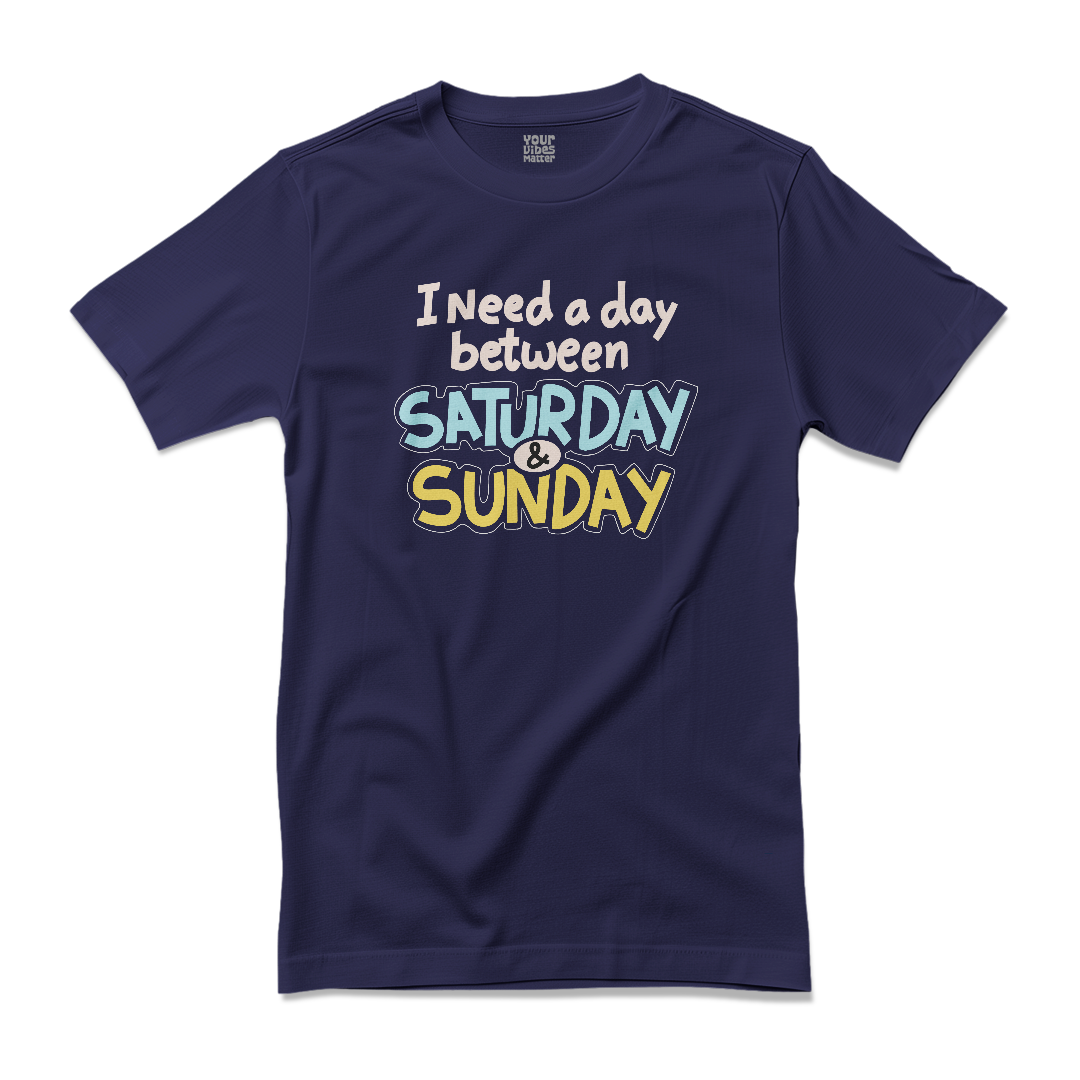 I Need a Day Between Saturday & Sunday