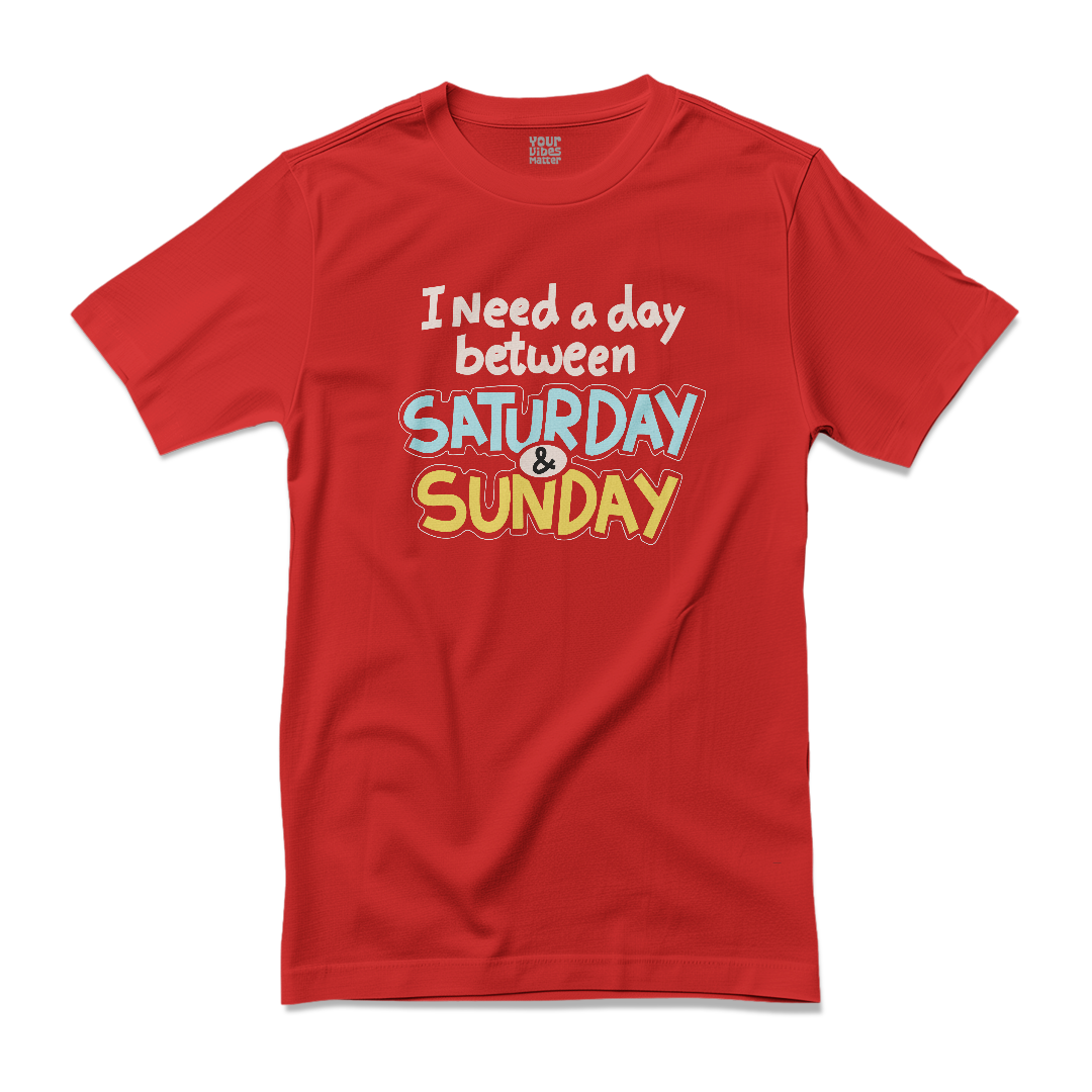 I Need a Day Between Saturday & Sunday