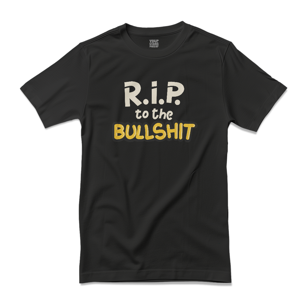 R.I.P. To The Bullshit
